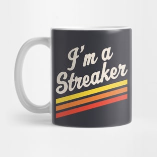 I'm A Streaker Run Streak Running Streak Gift Mug